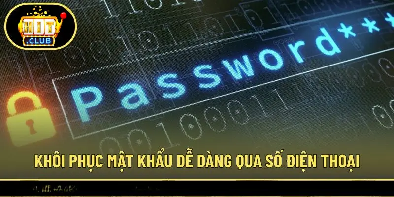 Tại Sao Phải Lấy Lại Mật Khẩu Hit club? Những Rủi Ro Nếu Bỏ Qua